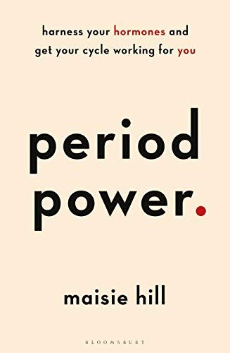 Period Power: Harness Your Hormones and Get Your Cycle Working For You