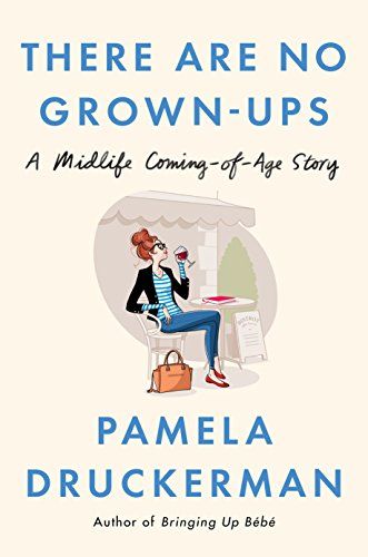 <em>There Are No Grown-Ups: A Midlife Coming-of-Age Story</em>