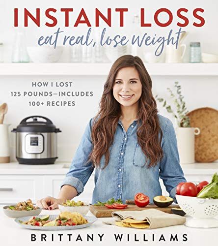 Instant Loss: Eat Real, Lose Weight: How I Lost 125 Pounds