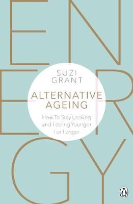 Alternative Ageing: The Natural Way to Hold Back the Years (Paperback)