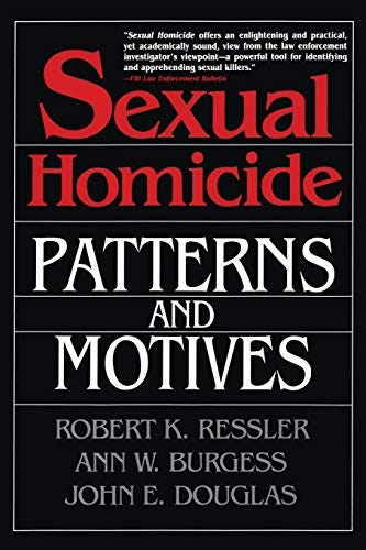 Sexual Homicide: Patterns and Motives