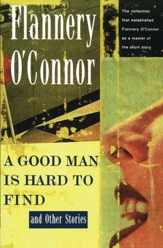 "A Good Man Is Hard to Find" by Flannery O'Connor