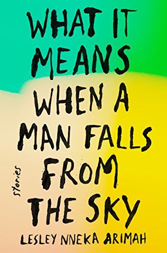 "What It Means When a Man Falls From the Sky" by Lesley Nneka Arimah