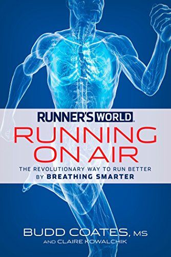Running on Air: The Revolutionary Way to Run Better by Breathing Smarter