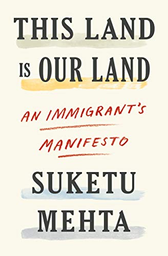 This Land Is Our Land: An Immigrant's Manifesto This Land Is Our Land: An Immigrant's Manifesto