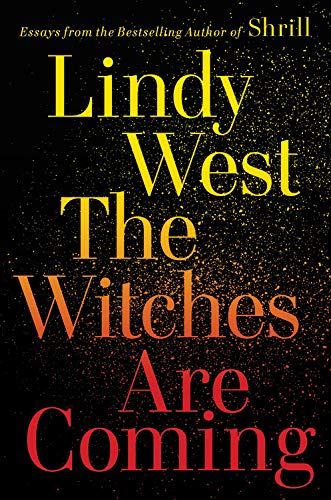 <i>The Witches Are Coming</i>, by Lindy West