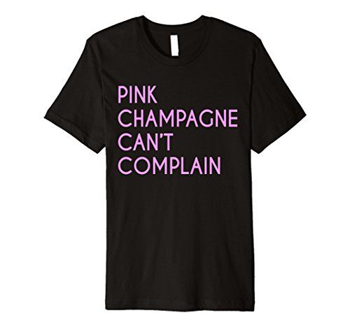 Pink Champagne Can't Complain