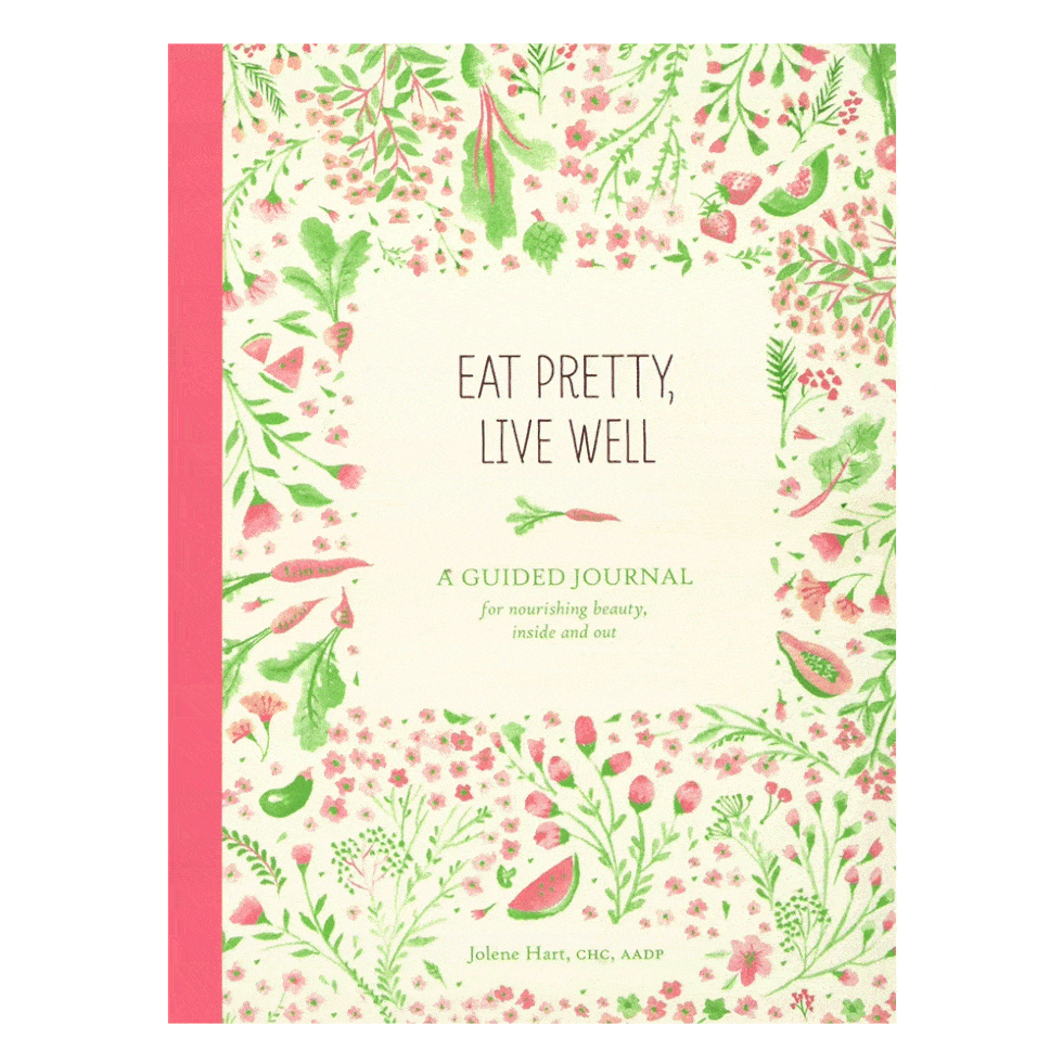 ‘Eat Pretty, Live Well: A Guided Journal for Nourishing Beauty, Inside and Out’ by Jolene Hart, CHC, AADP