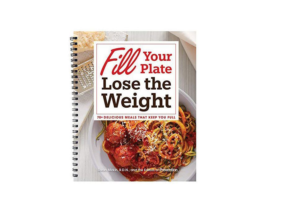 Fill Your Plate Lose the Weight: 70+ Delicious Meals that Keep You Full