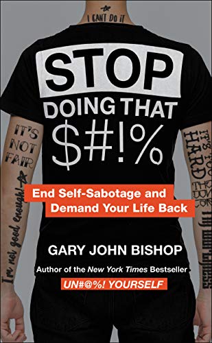 Stop Doing That $#!% Merch Ed: End Self-Sabotage and Demand Your Life Back Stop Doing That $#!% Merch Ed: End Self-Sabotage and Demand Your Life Back
