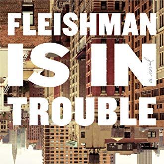 Fleishman Is in Trouble: A Novel 
