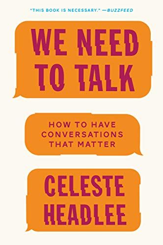 We Need to Talk: How to Have Conversations That Matter