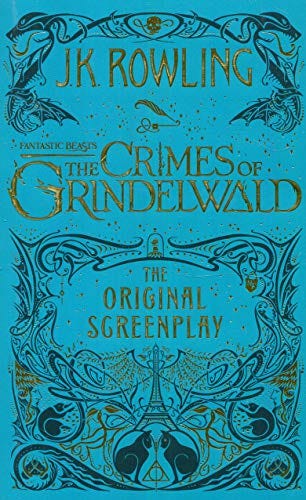 Fantastic Beasts: The Crimes of Grindelwald - The Original Screenplay (Fantastic Beasts/Grindelwald)