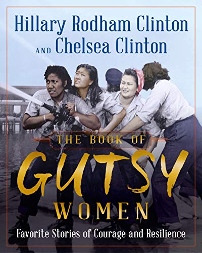 The Book of Gutsy Women: Favorite Stories of Courage and Resilience The Book of Gutsy Women: Favorite Stories of Courage and Resilience