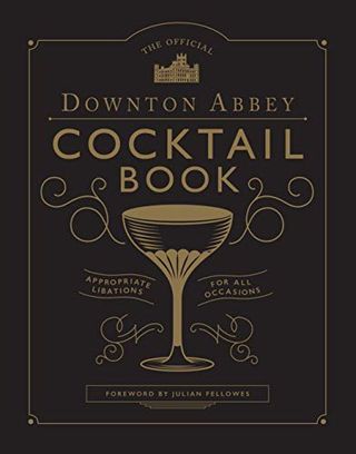 Das offizielle Cocktailbuch von Downton Abbey