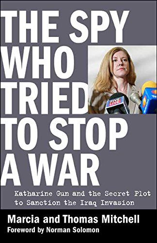 <i>The Spy Who Tried to Stop a War: Katharine Gun and the Secret Plot to Sanction the Iraq Invasion</i> by Marcia and Thomas Mitchell (August 30)