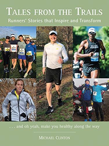 Tales from the Trails: Runners' Stories that Inspire and Transform