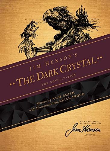 Jim Henson's The Dark Crystal: The Novelization by ACH Smith