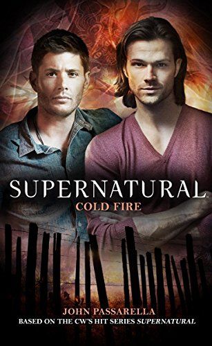Supernatural: Cold Fire by John Passarella