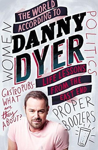 El mundo según Danny Dyer: lecciones de vida del East End por Danny Dyer