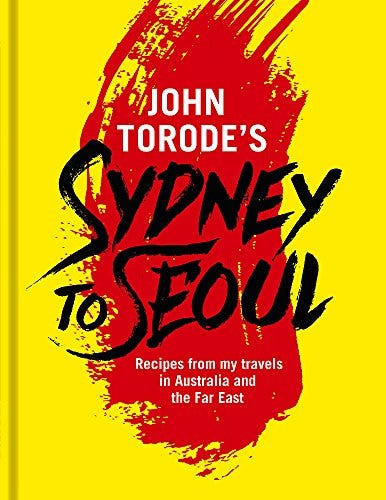 John Torode's Sydney to Seoul by John Torode