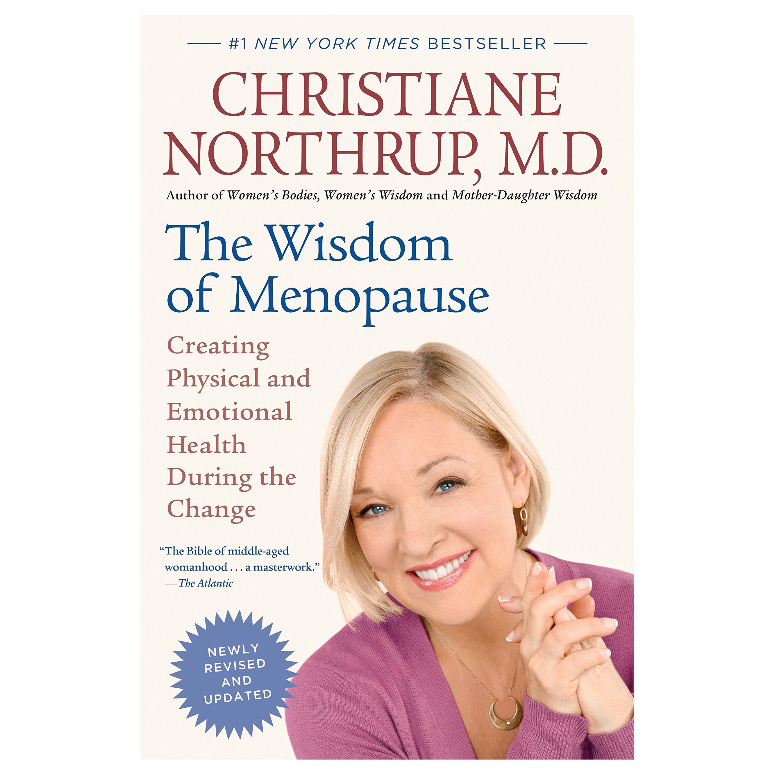 The Wisdom Of Menopause Revised Edition Creating Physical And Emotional Health During The Change - 