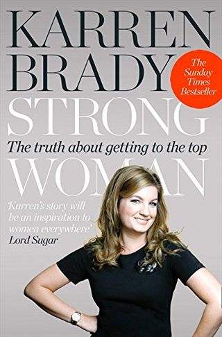 หญิงแกร่ง: ความจริงเกี่ยวกับการก้าวไปสู่จุดสูงสุด โดย Baroness Karren Brady