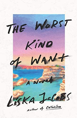 <i>The Worst Kind of Want</i>, by Liska Jacobs