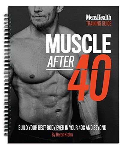 Muscle After 40: Build Your Best Body Ever 