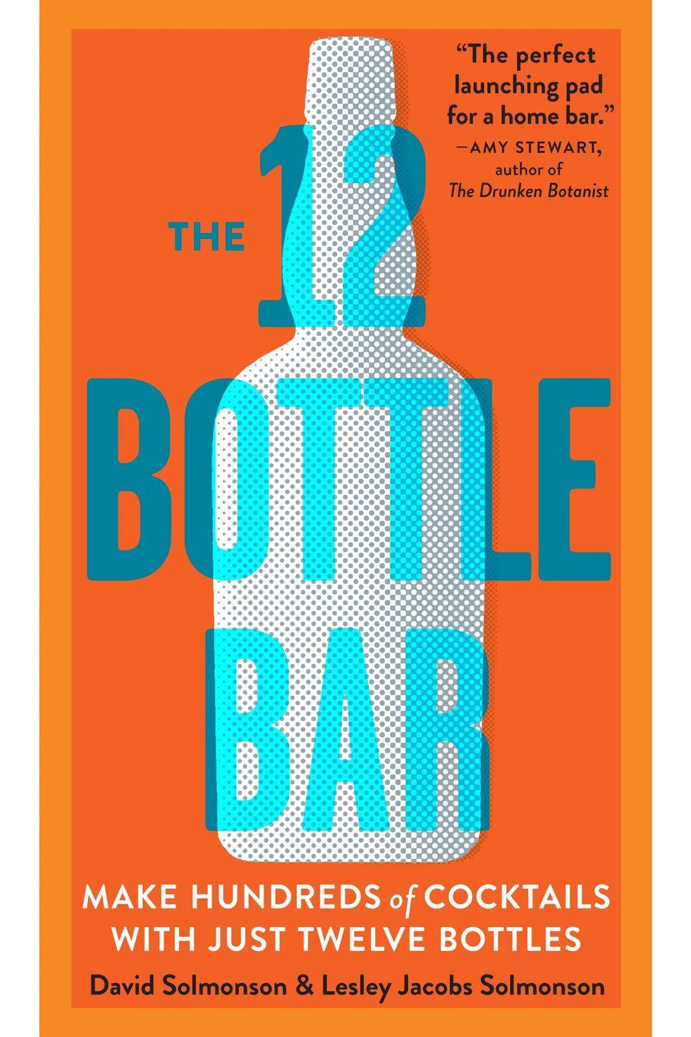 The 12 Bottle Bar by David Solmonson & Lesley Jacobs Solmonson