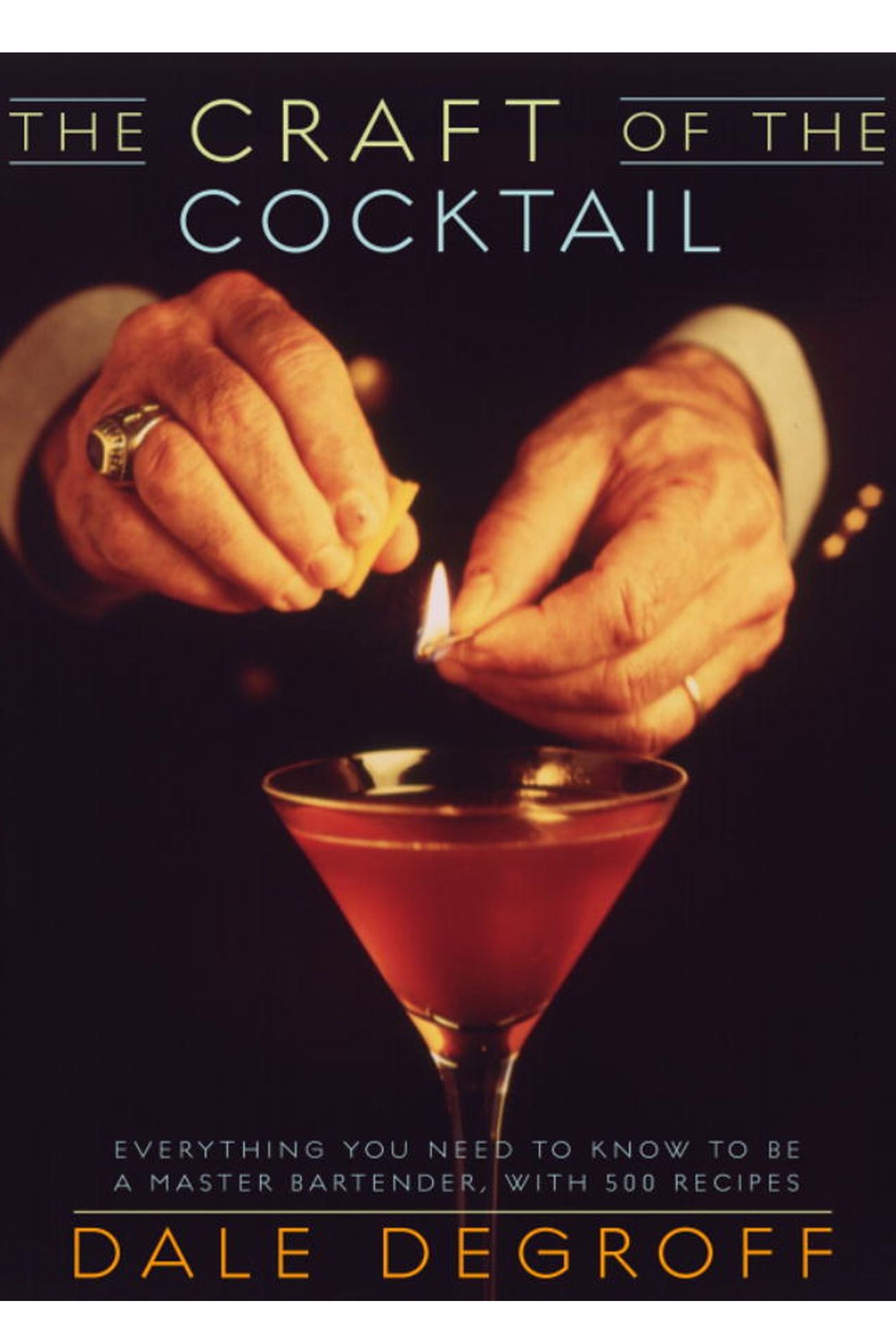 The Craft of the Cocktail by Dale Degroff