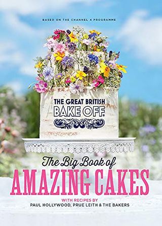 The Great British Bake Off: The Great Book of Incredible Cakes