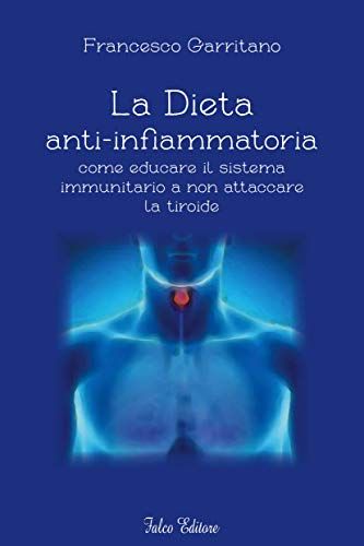 La dieta anti-infiammatoria: come educare il sistema immunitario a non attaccare la tiroide