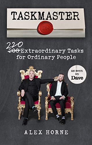 Taskmaster: 220 Extraordinary Tasks for Ordinary People by Alex Horne