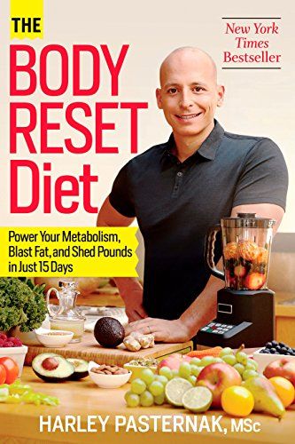 The Body Reset Diet: Power Your Metabolism, Blast Fat, and Shed Pounds in Just 15 Days