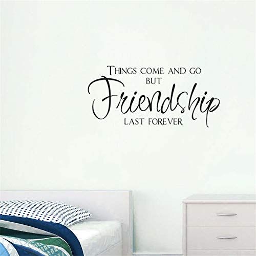 Things come and go but Friendship last forever