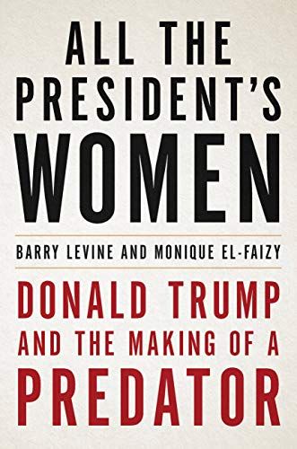 All the President's Women: Donald Trump and the Making of a Predator