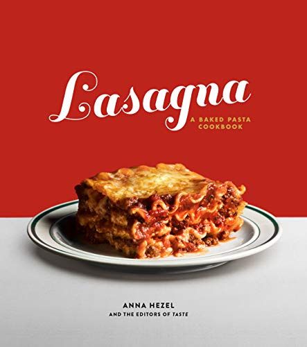 Lasagna: A Baked Pasta Cookbook by Anna Hezel 
