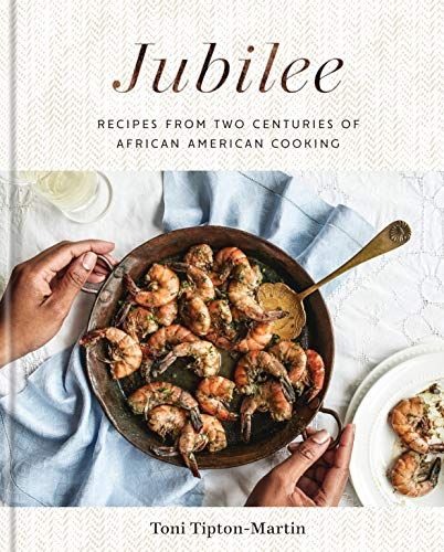 Jubilee: Recipes from Two Centuries of African-American Cooking by Toni Tipton-Martin