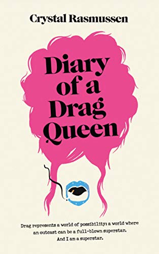 Diary of a Drag Queen by Crystal Rasmussen