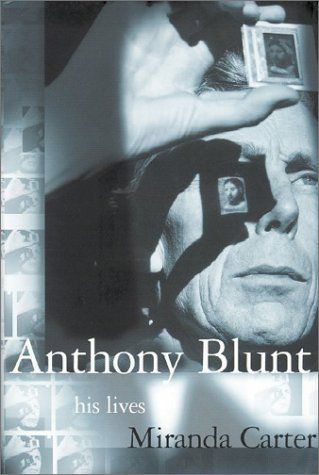 Anthony Blunt: His Lives