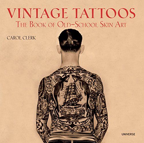 Vintage Tattoos: The Book Of Old - School Skin Art