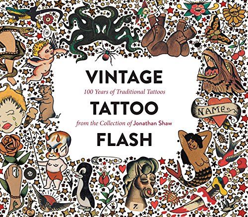 Vintage Tattoo Flash: 100 Years of Traditional Tattoos from the Collection of Jonathan Shaw [Lingua inglese]