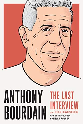 Anthony Bourdain: The Last Interview: and Other Conversations, by Melville House