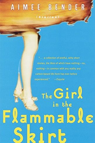 Girl in the Flammable Skirt by Aimee Bender (1998)