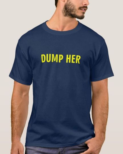 Dump Her T-Shirt