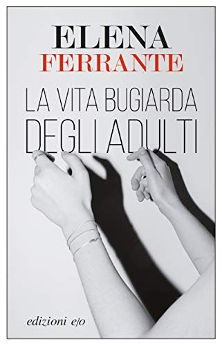 La vita bugiarda degli adulti, Elena Ferrante