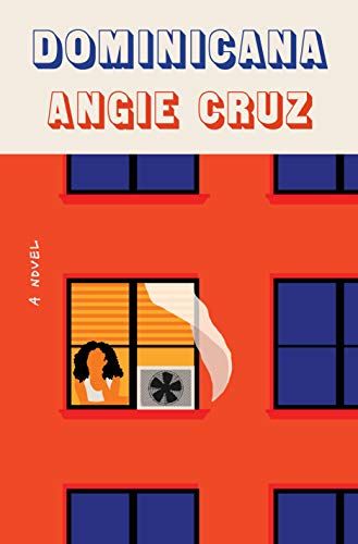 <em>Dominicana: A Novel</em>, by Angie Cruz