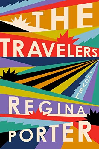 <em>The Travelers: A Novel</em>, by Regina Porter