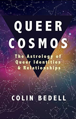 <i>Queer Cosmos: The Astrology of Queer Identities & Relationships</i>, by Colin Bedell